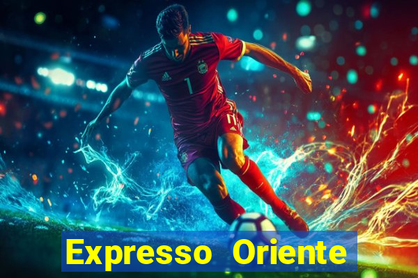 Expresso Oriente rota atual